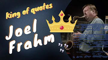 Joel Frahm - King Of Quotes