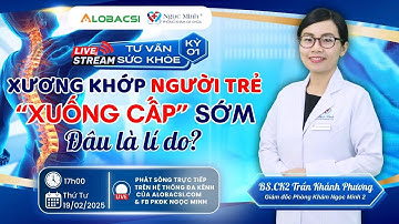 🔴 Xương khớp người trẻ "xuống cấp" sớm: Vì sao, phòng ngừa thế nào? | BS.CK2 Trần Khánh Phương