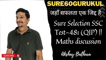 Sure Selection SSC Test-481 (QIP) || Maths discussion || Akshay Balhara sir |  TCS Pattern ||
