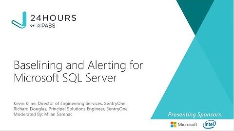 Baselining and Alerting for Microsoft SQL Server | Kevin Kline … | 20 Years of PASS
