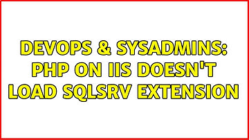 DevOps & SysAdmins: PHP on IIS doesn