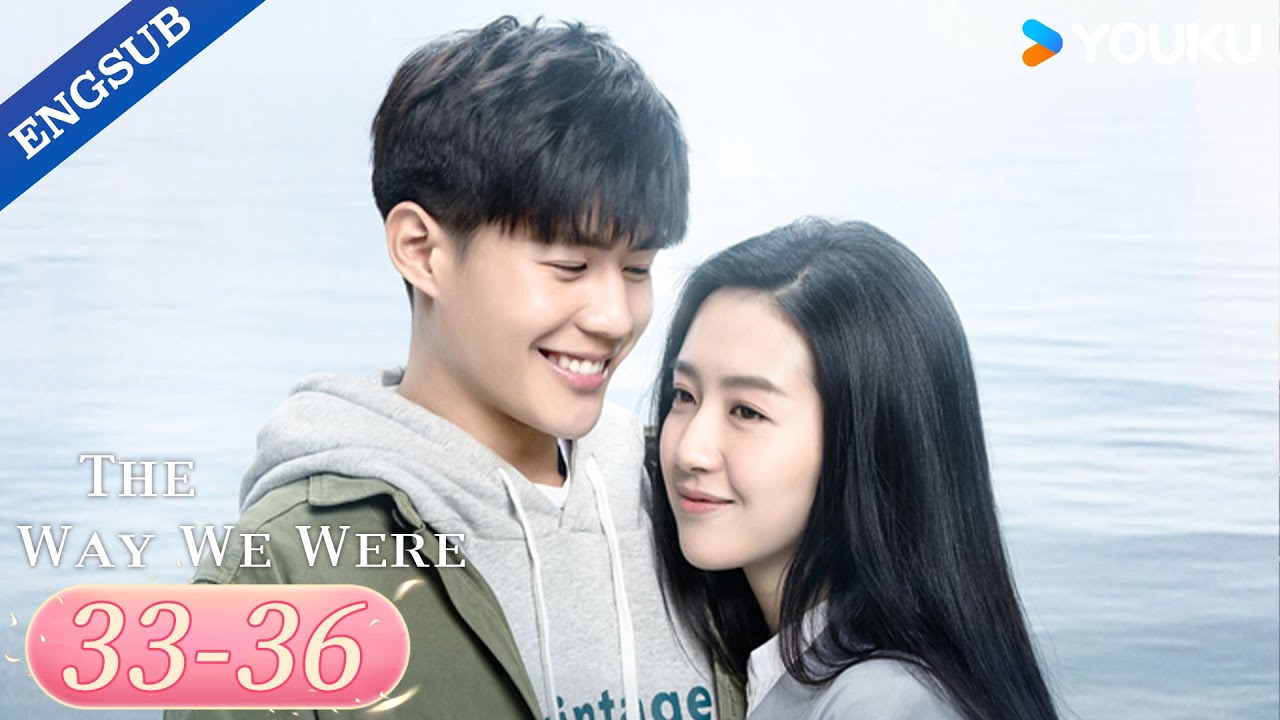 【ENG SUB】The Way We Were EP33-36 | Tang Yan / Luo Jin / Yu Jiwei / Xu Lingyue | YOUKU