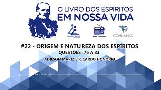 O Livro dos Espíritos em nossa vida | #22 - Origem e natureza dos Espíritos - Questões 76 à 83