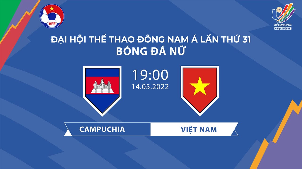 🔴Trực tiếp | Campuchia – Việt Nam | Bảng A Môn Bóng đá Nữ SEA Games 31
