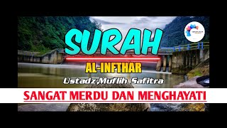 Download lagu Bacaan Al-Quran Merdu  surah Al-infitar | Ustadz,Muflih Safitra