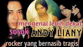 profil dan perjalanan bermusik || seorang ANDY LIANY ||