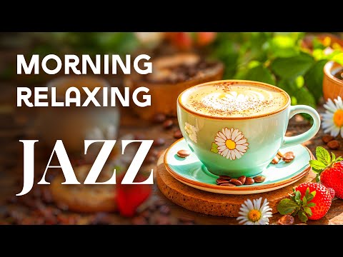 Relaxing Morning Jazz ☕Start your day with relaxing Jazz Smooth Piano & Bossa Nova music