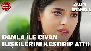 Damla Ile Civan İlişkilerini Kestirip Attı - Zalim İstanbul Özel Klip