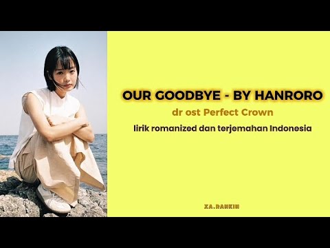OUR GOODBYE - HANRORO (ost perfect crown) lirik our goodbye, romanized dan terjemahan Indonesia 