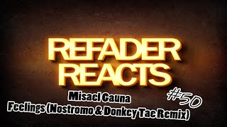 Refader Reacts Misael Gauna - Feelings Nostromo Donkey Tae Remix Hardstyle Reaction