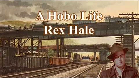 A Hobo Life Rex Hale with Lyrics