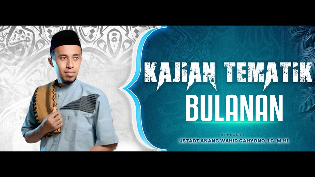 🔴Live Kajian Tematik Bersama Ustadz Anang Wahid Cahyono, Lc. M,HI. حافظه الله.