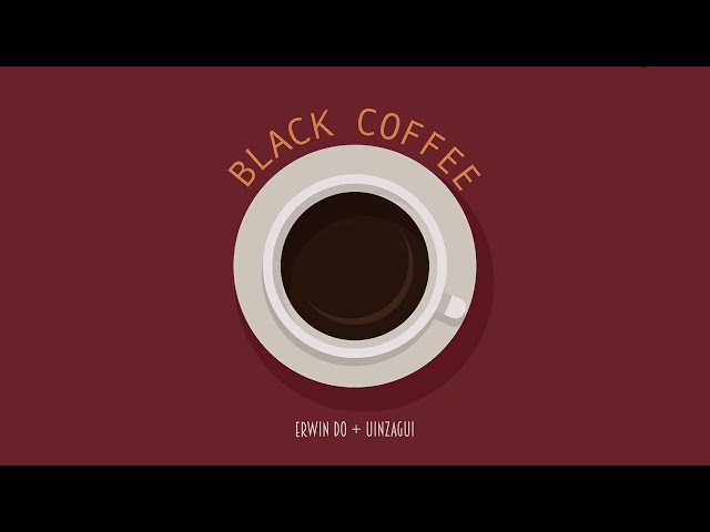 Erwin Do u0026 Uinzagui ☕ Black Coffee class=