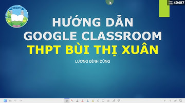 Hướng dẫn ra bài tập và Chấm bài trên Google Classroom