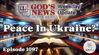 GNITN Episode 1097 - Peace In Ukraine?