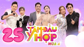 Tâm Đầu Ý Hợp-Mùa 4 | Tập 25: Lâm Vỹ Dạ chê Đức Thịnh, tiết lộ khoảnh khắc cuốn hút của Hứa Minh Đạt