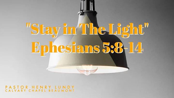 “Stay in The Light” Ephesians 5:8-14