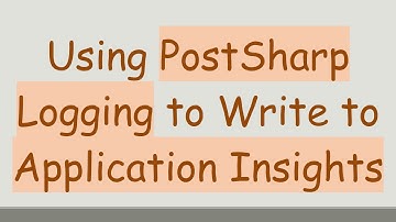 Using PostSharp Logging to Write to Application Insights