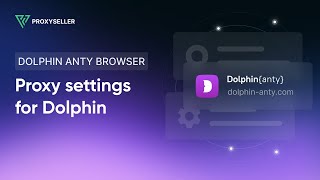 How to set up a proxy for the Dolphin Anty browser