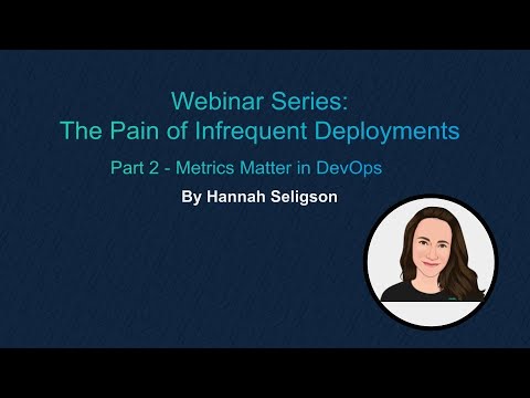 The Pain of Infrequent Deployments Webinar (Part 2 of 3)