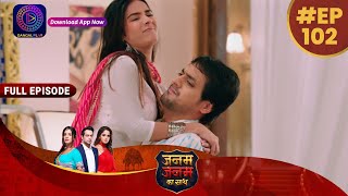 Janam Janam Ka Sath | Full Episode 102  | 11th March 2023 | जनम जनम का साथ | Dangal TV