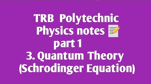 TRB Polytechnic Physics notes 📰 /Quantum theory part 1(Schrodinger Equation)