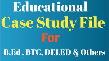 Case Study File ll Assignment ll Practical File ll B.Ed BTC DELED
