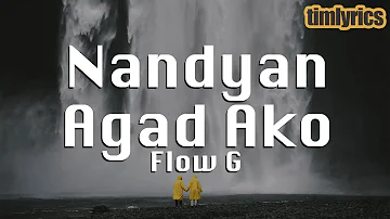 Flow G - Nandyan Agad Ako (Lyrics) || timlyrics