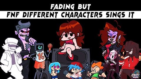 FNF Fading But - Different Characters Sing It (Everyone Sings Fading ) - FNF VS Garcello