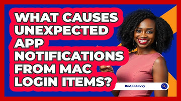 What Causes Unexpected App Notifications From Mac Login Items? - Be App Savvy