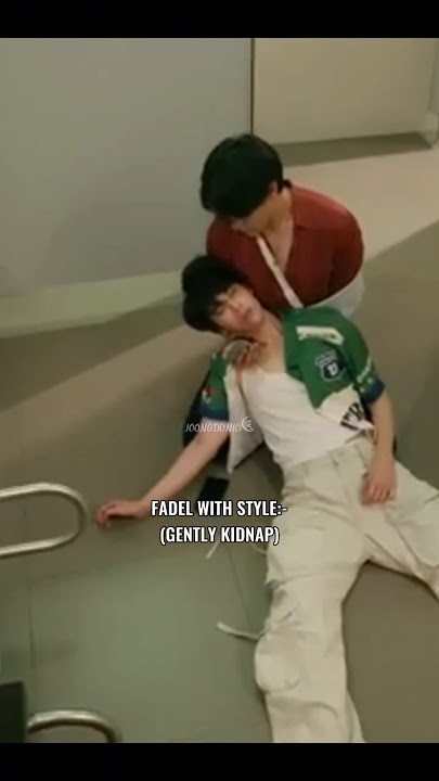 Ahh fadel😭🤧#joongdunk#joong#DUNK#d_u_n_g_j_a_n_g#theheartkillers#dunknatachai#fadelstyle#joongarchen