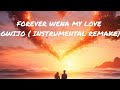 Forever wena my love gwijo(instrumental remix)🎶🔥❤️