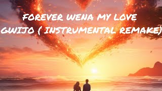 Forever wena my love gwijo(instrumental remix)🎶🔥❤️