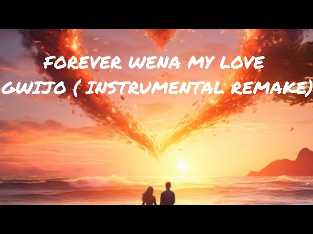 Forever wena my love gwijo(instrumental remix)🎶🔥❤️ class=