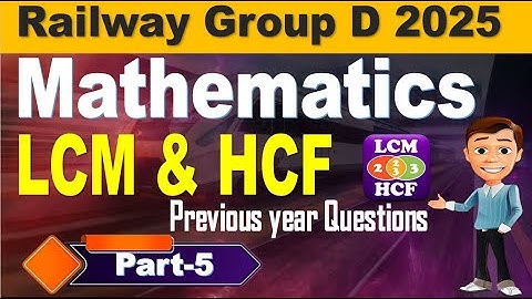 Group D Mathematics Previous Year Questions Explanation, LCM & HCF Part 5  by SRINIVASMech