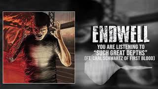 ENDWELL - SUCH GREAT DEPTHS (FT.  CARL SCHWARTZ OF FIRST BLOOD) [HQ] CORE UNIVERSE