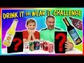 DRINK IT OR WEAR IT CHALLENGE