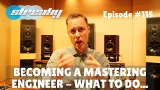 Becoming A Mastering Engineer - What To Do...