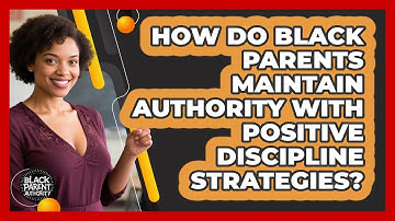 How Do Black Parents Maintain Authority With Positive Discipline Strategies?
