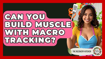 Can You Build Muscle With Macro Tracking? - The Recovery Kitchen