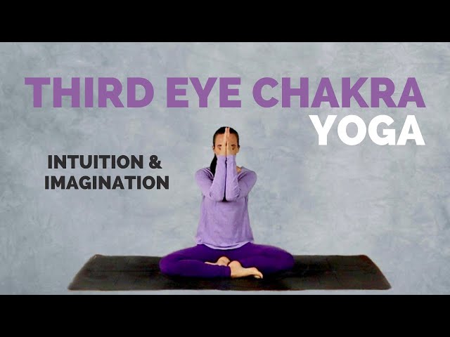 Yoga for the THIRD EYE CHAKRA - 15 Minutes for Intuition & Imagination of Your Sixth Chakra class=