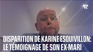 Disparition de Karine Esquivillon: le témoignage de son ex-mari