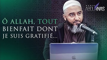 9- Ô ALLAH, TOUT BIENFAIT DONT JE SUIS GRATIFIÉ... (5ÈME INVOCATION) - NADER ABOU ANAS