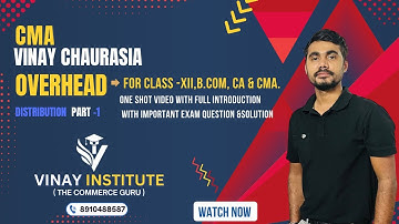 OVERHEAD | Part ~1 For Class XII, B.Com,CA & CMA~ One shot video with full intro & Sums By Vinay Sir