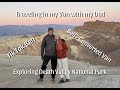 Traveling in my Self-Converted Van with my dad - Exploring Death Valley/Skin Issues/Tik Tok Ban