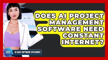 Does AI Project Management Software Need Constant Internet? - AI SaaS Software Explained