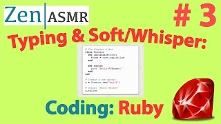 Zen ASMR | Typing & Female Soft/Whisper | Coding Ruby | # 3