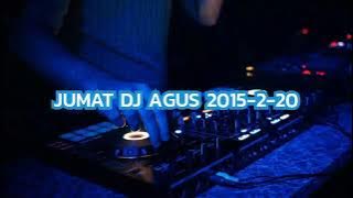 JUMAT DJ AGUS 2015-2-20 | HBD GASUR PUTRA TUNGGAL & EBEN 250, HBD IKKY BORJU & ATENK MARTHA