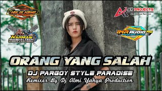 DJ ORANG YANG SALAH STYLE PARADISE VIRAL TERBARU