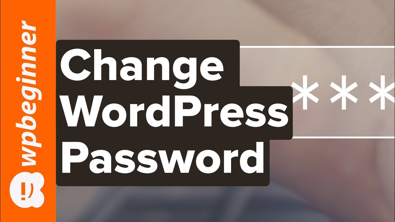 ลืมรหัส wordpress  2022  Change Your WordPress Password: 3 Easy Methods You Can Use